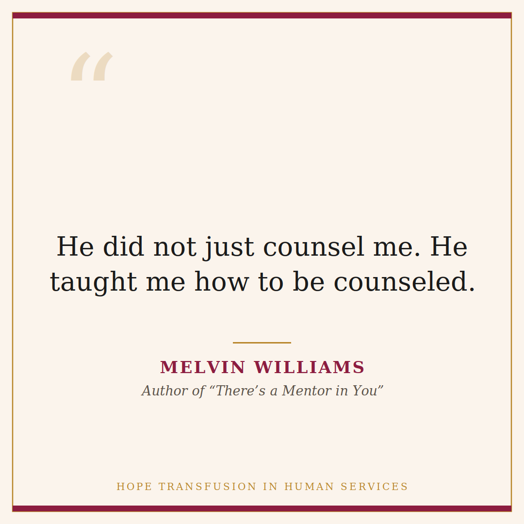 Quote about Dr. David Green: he taught me how to be counseled. Melvin Williams, There's a Mentor in You.